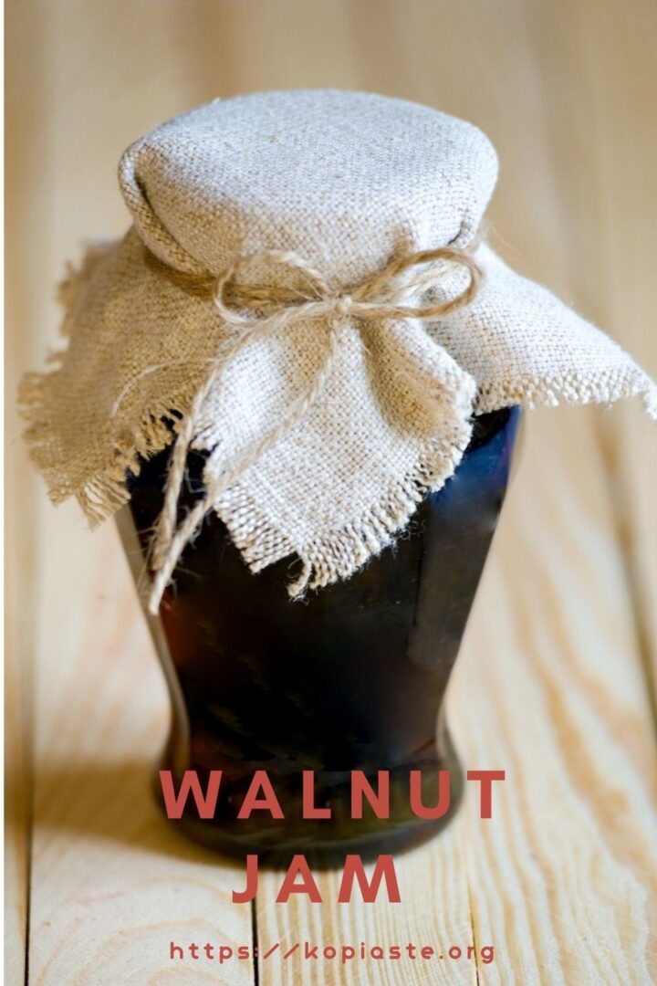 Walnut Jam made with unripe Green Walnuts Kopiaste..to Greek Hospitality